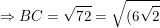\small \Rightarrow BC=\sqrt{72}=\sqrt{(6\sqrt{2})^2}=6\sqrt{2}\: (cm)
